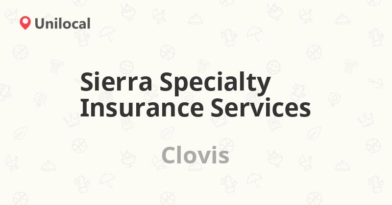 Sierra Specialty Insurance Services Clovis, 389 Clovis